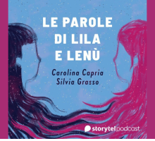 “Le parole di Lila e Lenù”: arriva il podcast dedicato all'Amica geniale