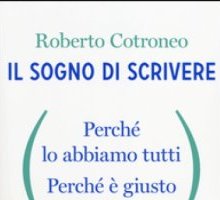 Il sogno di scrivere. Perché lo abbiamo tutti. Perché è giusto realizzarlo