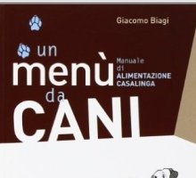 Un menù da cani. Manuale di alimentazione casalinga