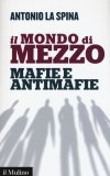 Il mondo di mezzo. Mafie e Antimafie