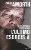 L'ultimo esorcista. La mia battaglia contro Satana