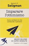 Imparare l'ottimismo. Come cambiare la vita cambiando il pensiero