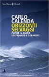 Orizzonti selvaggi. Capire la paura e ritrovare il coraggio