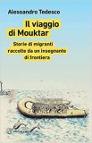 Il viaggio di Mouktar. Storie di migranti raccolte da un insegnante di frontiera