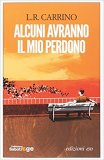 Alcuni avranno il mio perdono