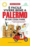 È facile vivere bene a Palermo se sai cosa fare