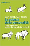 La scienza della personalità. Come cambiare quello che non ci piace di noi