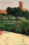 Ma l'amore no. Due storie alla rovescia e tre racconti