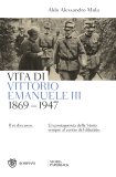 Vita di Vittorio Emanuele III (1869- 1947). Il re discusso