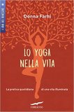 Lo yoga nella vita. La pratica quotidiana di una vita illuminata