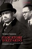 Giocatori d'azzardo. Storia di Enzo Paroli, l'antifascista che salvò il giornalista di Mussolini