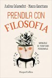 Prendila con filosofia. Manuale di fioritura personale