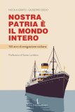 Nostra patria è il mondo intero. 150 anni di emigrazione siciliana