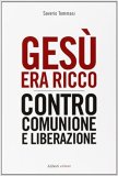 Gesù era ricco. Contro Comunione e Liberazione