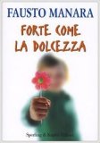 Forte come la dolcezza