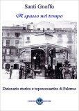 A spasso nel tempo. Dizionario storico e toponomastico di Palermo 