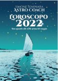 L'oroscopo 2022. Uno sguardo alle stelle prima del viaggio