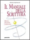 Il manuale della scrittura. Modelli, procedure, laboratorio