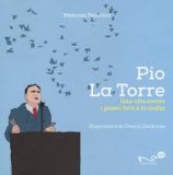 Pio La Torre. Una vita contro i poteri forti e la mafia