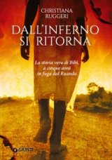 Genocidio Ruanda: "Dall'Inferno si ritorna", il libro di Christiana Ruggeri sulla storia di Bibi 