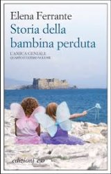 Storia della bambina perduta di Elena Ferrante: ecco l'ultimo capitolo de “L'amica geniale”