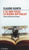 E se non fosse la buona battaglia?