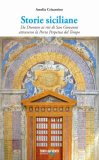 Storie siciliane. Da Dionisio ai riti di San Giovanni attraverso la Porta Perpetua del Tempo 