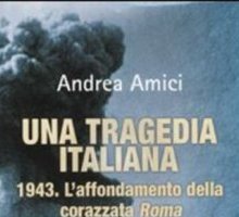 Una tragedia italiana - 1943. L'affondamento della corazzata Roma