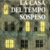 La casa del tempo sospeso