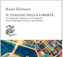 Il viaggio della libertà. Un giro del mondo alle origini della povertà e della ricchezza