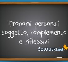 Pronomi personali soggetto, complemento e riflessivi: quali sono?