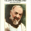 La mia vita vicino a Padre Pio