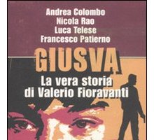 Giusva. La vera storia di Valerio Fioravanti