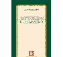 L'esistenzialismo è un umanismo