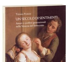 Un secolo di sentimenti. Amori e conflitti generazionali nella Venezia del Settecento