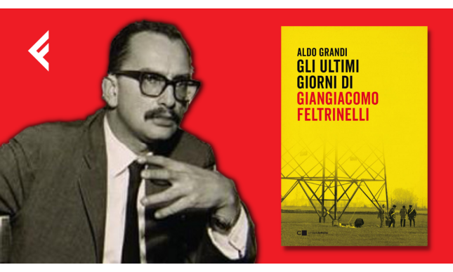 Giangiacomo Feltrinelli: 50 anni fa la misteriosa morte. Un libro ripercorre gli ultimi giorni dell'editore