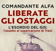 Liberate gli ostaggi. L'esordio del GIS: l'assalto al supercarcere di Trani