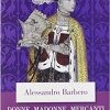 Donne, madonne, mercanti e cavalieri. Sei storie medievali