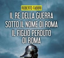 Il re della guerra - Sotto il nome di Roma - Il figlio perduto di Roma