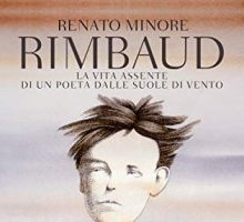 Rimbaud. La vita assente di un poeta dalle suole di vento