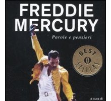 Freddie Mercury. Parole e pensieri