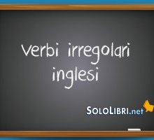 Verbi irregolari inglesi: quali sono e come impararli velocemente