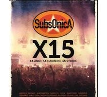 Subsonica x 15. 15 anni, 15 canzoni, 15 storie