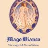 Mago Bianco. Vita e segreti di Pietro d'Abano, medico ed eretico