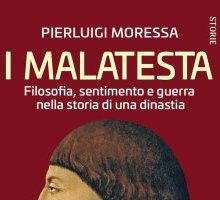 I Malatesta. Filosofia, sentimento e guerra nella storia di una dinastia