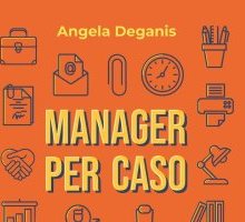 Manager per caso. Guida alla sopravvivenza in azienda