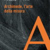 Archimede, l'arte della misura