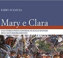 Mary e Clara. Una storia poco conosciuta sullo sfondo dell'anti-risorgimento