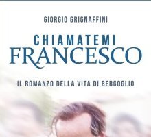 Chiamatemi Francesco. Il romanzo della vita di Bergoglio