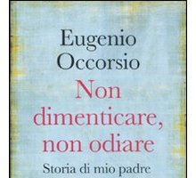 Non dimenticare, non odiare